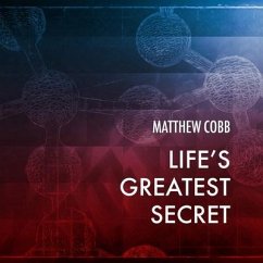 Life's Greatest Secret: The Race to Crack the Genetic Code - Cobb, Matthew