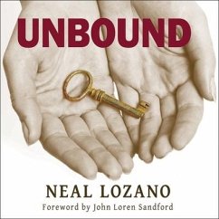 Unbound: A Practical Guide to Deliverance - Lozano, Neal