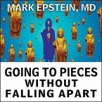Going to Pieces Without Falling Apart Lib/E: A Buddhist Perspective on Wholeness