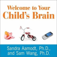 Welcome to Your Child's Brain: How the Mind Grows from Conception to College - Aamodt, Sandra; Wang, Sam
