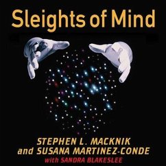Sleights of Mind Lib/E: What the Neuroscience of Magic Reveals about Our Everyday Deceptions - Macknik, Stephen L.; Martinez-Conde, Susana; Blakeslee, Sandra