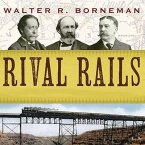 Rival Rails Lib/E: The Race to Build America's Greatest Transcontinental Railroad