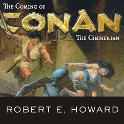 The Coming of Conan the Cimmerian Lib/E - Howard, Robert E.