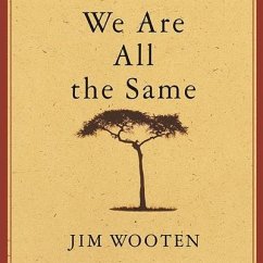 We Are All the Same: A Story of a Boy's Courage and a Mother's Love - Wooten, Jim