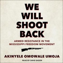 We Will Shoot Back Lib/E: Armed Resistance in the Mississippi Freedom Movement - Umoja, Akinyele Omowale