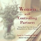 Women with Controlling Partners Lib/E: Taking Back Your Life from a Manipulative or Abusive Partner