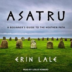 Asatru Lib/E: A Beginner's Guide to the Heathen Path - Lale, Erin