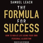 The Formula for Success Lib/E: How to Win at Life Using Your Own Personal Algorithm