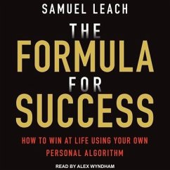 The Formula for Success Lib/E: How to Win at Life Using Your Own Personal Algorithm - Leach, Samuel