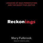 Reckonings Lib/E: Legacies of Nazi Persecution and the Quest for Justice