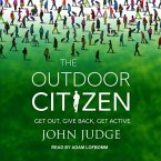 The Outdoor Citizen Lib/E: Get Out, Give Back, Get Active