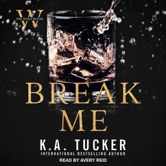 Break Me - Tucker, K. A.; West, Nina