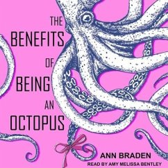 The Benefits of Being an Octopus - Braden, Ann