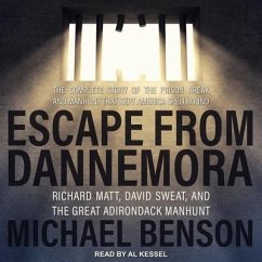 Escape from Dannemora: Richard Matt, David Sweat, and the Great Adirondack Manhunt - Benson, Michael
