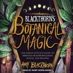 Blackthorn's Botanical Magic Lib/E: The Green Witch's Guide to Essential Oils for Spellcraft, Ritual & Healing