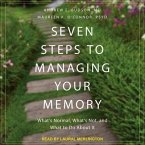 Seven Steps to Managing Your Memory: What's Normal, What's Not, and What to Do about It