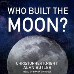 Who Built the Moon? Lib/E - Butler, Alan; Knight, Christopher