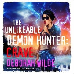 The Unlikeable Demon Hunter Lib/E: Crave - Wilde, Deborah