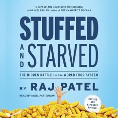 Stuffed and Starved Lib/E: The Hidden Battle for the World Food System - Patel, Rajeev Charles