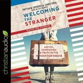 Welcoming the Stranger Lib/E: Justice, Compassion & Truth in the Immigration Debate
