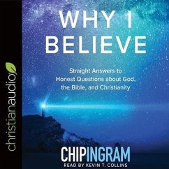 Why I Believe Lib/E: Straight Answers to Honest Questions about God, the Bible, and Christianity - Ingram, Chip