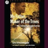 My Father, Maker of the Trees Lib/E: How I Survived Rwandan Genocide