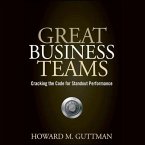 Great Business Teams Lib/E: Cracking the Code for Standout Performance