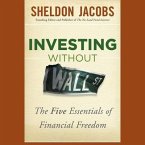 Investing Without Wall Street Lib/E: The Five Essentials of Financial Freedom