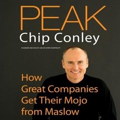 Peak: How Great Companies Get Their Mojo from Maslow - Conley, Chip