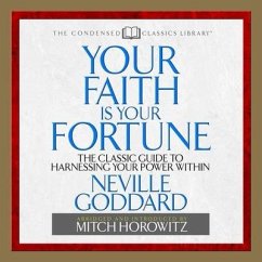 Your Faith Is Your Fortune Lib/E: The Classic Guide to Harnessing Your Power Within - Goddard, Neville