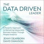 The Data Driven Leader Lib/E: A Powerful Approach to Delivering Measurable Business Impact Through People Analytics