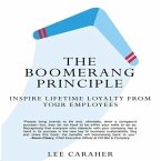 The Boomerang Principle Lib/E: Inspire Lifetime Loyalty from Your Employees