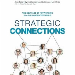 Strategic Connections Lib/E: The New Face of Networking in a Collaborative World - Baber, Anne; Waymon, Lynne; Alphonso, André