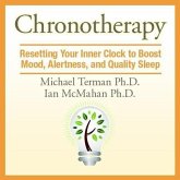 Chronotherapy Lib/E: Resetting Your Inner Clock to Boost Mood, Alertness, and Quality Sleep