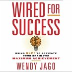 Wired for Success Lib/E: Using Npl* to Activate Your Brain for Maximum Achievement