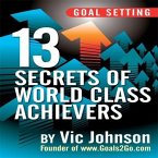 Goal Setting Lib/E: 13 Secrets of World Class Achievers