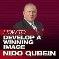 How to Develop a Winning Image: Successfully Promoting Yourself - Qubein, Nido; Qubein, Nido R.
