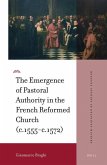 The Emergence of Pastoral Authority in the French Reformed Church (C.1555-C.1572)