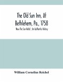 The Old Sun Inn, At Bethlehem, Pa., 1758