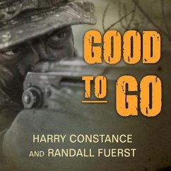 Good to Go: The Life and Times of a Decorated Member of the U.S. Navy's Elite Seal Team Two - Constance, Harry; Fuerst, Randall