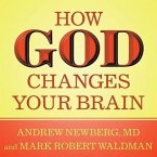 How God Changes Your Brain: Breakthrough Findings from a Leading Neuroscientist