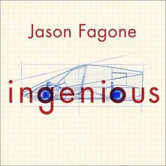 Ingenious: A True Story of Invention, Automotive Daring, and the Race to Revive America - Fagone, Jason