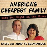 America's Cheapest Family Gets You Right on the Money Lib/E: Your Guide to Living Better, Spending Less, and Cashing in on Your Dreams