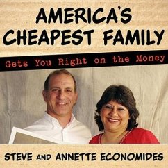 America's Cheapest Family Gets You Right on the Money Lib/E: Your Guide to Living Better, Spending Less, and Cashing in on Your Dreams - Economides, Annette; Economides, Steve