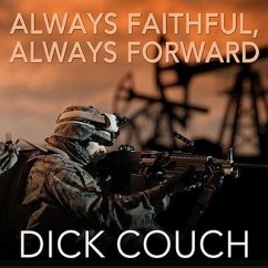 Always Faithful, Always Forward Lib/E: The Forging of a Special Operations Marine - Couch, Dick
