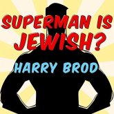 Superman Is Jewish? Lib/E: How Comic Book Superheroes Came to Serve Truth, Justice, and the Jewish-American Way