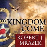 To Kingdom Come Lib/E: An Epic Saga of Survival in the Air War Over Germany