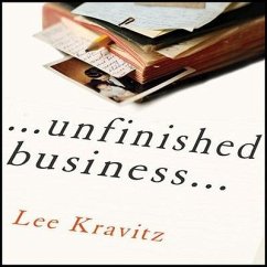 Unfinished Business Lib/E: One Man's Extraordinary Year of Trying to Do the Right Things - Kravitz, Lee