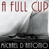 A Full Cup Lib/E: Sir Thomas Lipton's Extraordinary Life and His Quest for the America's Cup