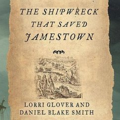 The Shipwreck That Saved Jamestown: The Sea Venture Castaways and the Fate of America - Glover, Lorri; Smith, Daniel Blake